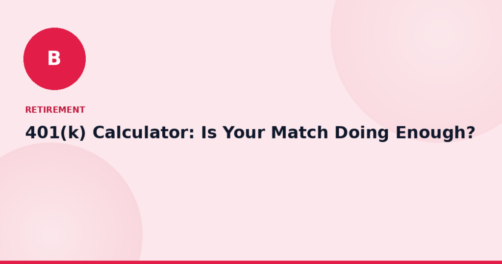 401(k) Calculator: Is Your Match Doing Enough?