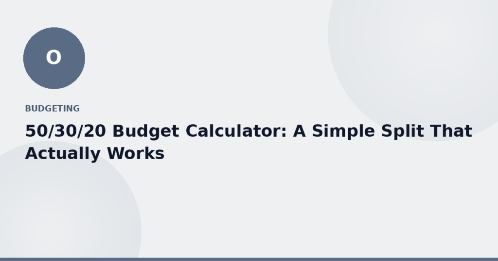 50/30/20 Budget Calculator: A Simple Split That Actually Works