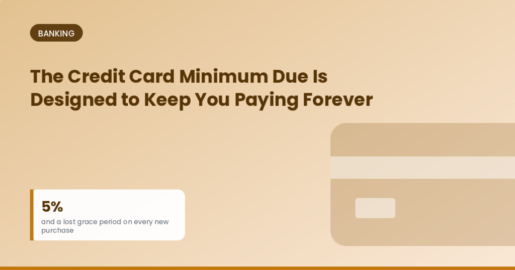 The Credit Card Minimum Due Is Designed to Keep You Paying Forever