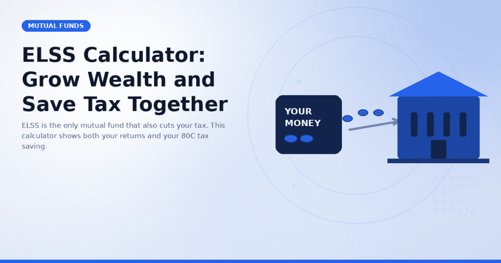 ELSS Calculator: Grow Wealth and Save Tax Together