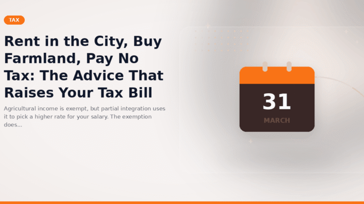 Rent in the City, Buy Farmland, Pay No Tax: The Advice That Raises Your Tax Bill