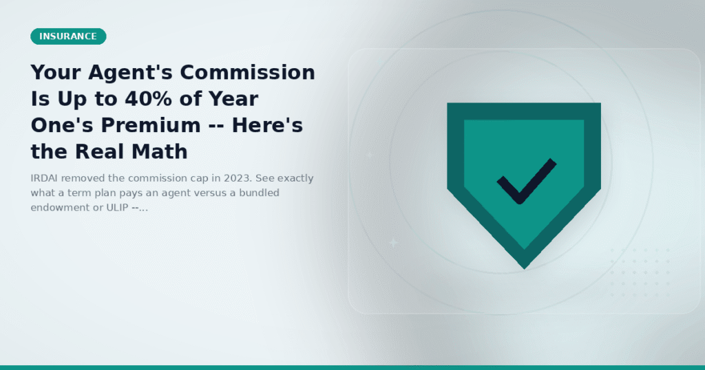Your Agent's Commission Is Up to 40% of Year One's Premium -- Here's the Real Math