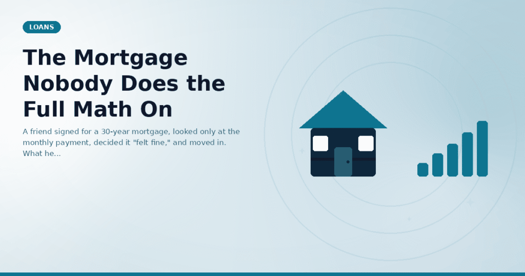 The Mortgage Nobody Does the Full Math On