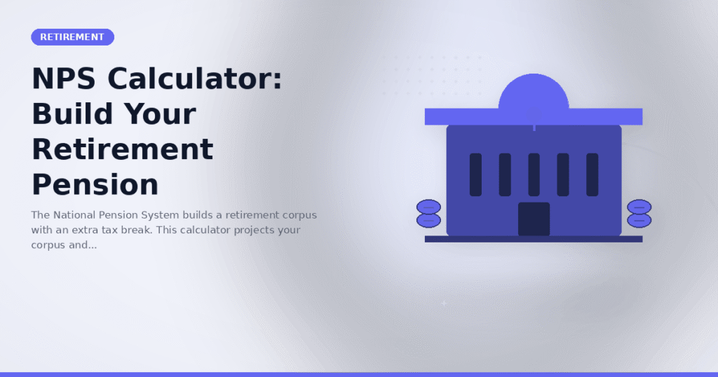 NPS Calculator: Build Your Retirement Pension