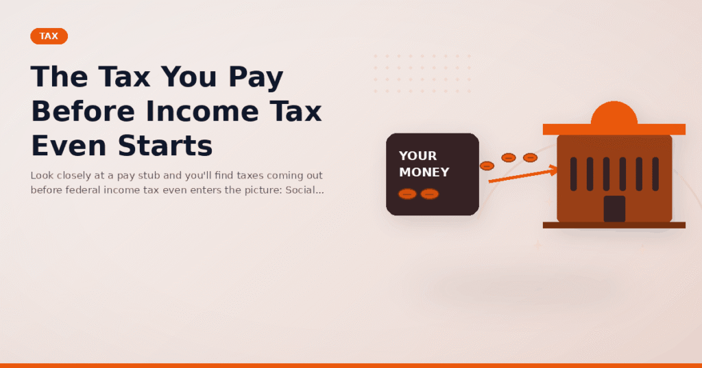 The Tax You Pay Before Income Tax Even Starts