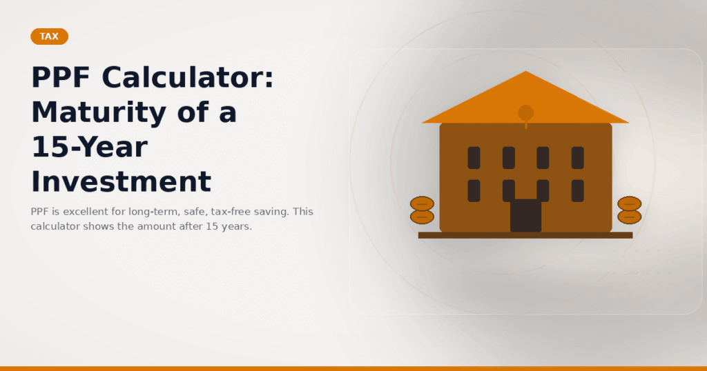 PPF Calculator: Maturity of a 15-Year Investment
