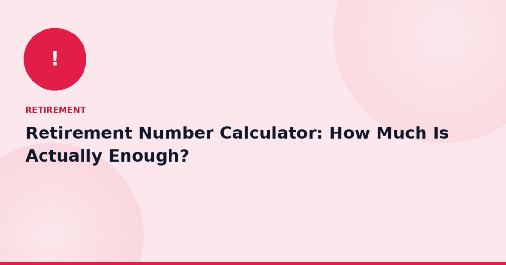 Retirement Number Calculator: How Much Is Actually Enough?