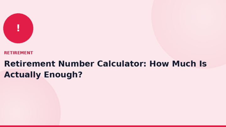 Retirement Number Calculator: How Much Is Actually Enough?
