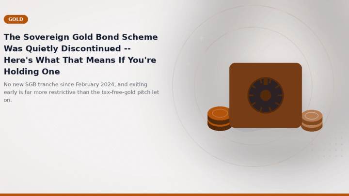The Sovereign Gold Bond Scheme Was Quietly Discontinued -- Here's What That Means If You're Holding One