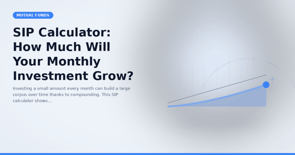 SIP Calculator: How Much Will Your Monthly Investment Grow?