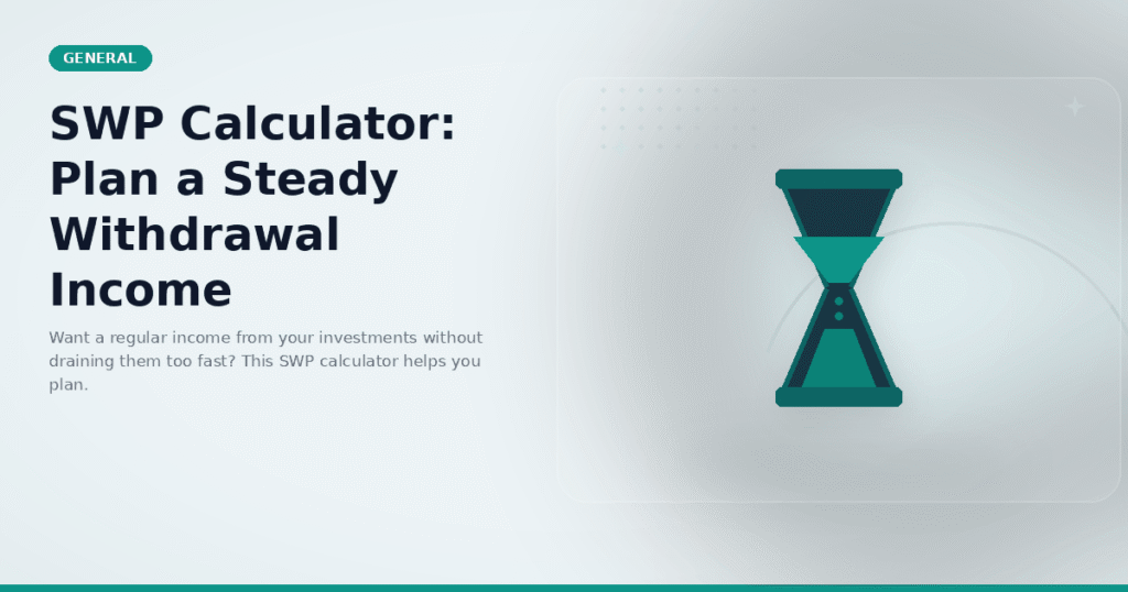 SWP Calculator: Plan a Steady Withdrawal Income