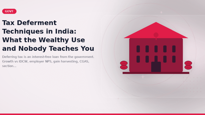 Tax Deferment Techniques in India: What the Wealthy Use and Nobody Teaches You